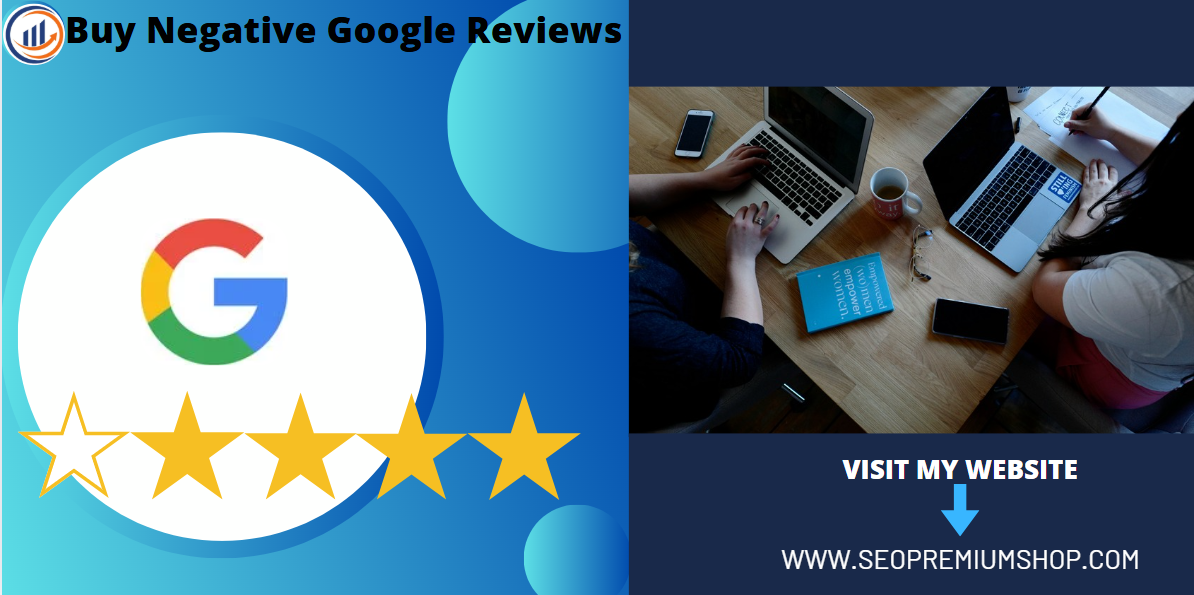 Buy Negative Google Reviews